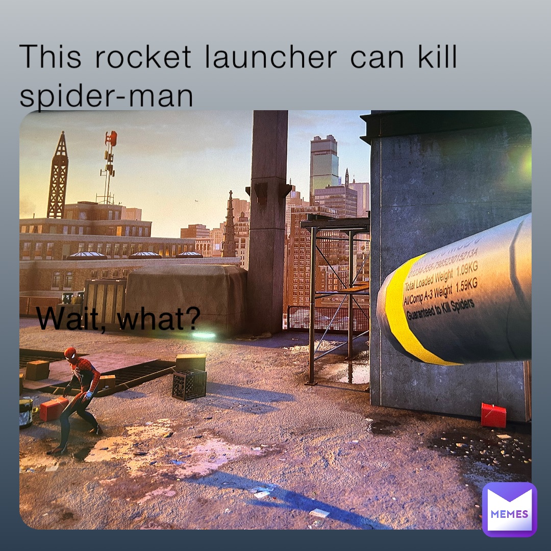 This rocket launcher can kill spider-man Wait, what?
