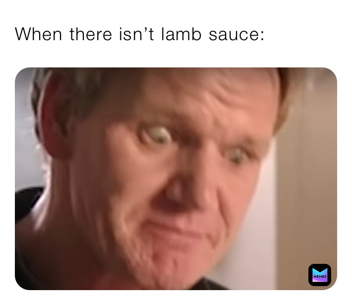 When there isn’t lamb sauce: