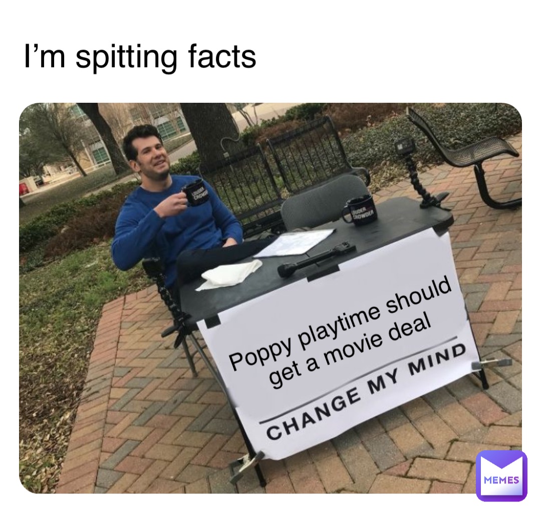 Poppy playtime should get a movie deal I’m spitting facts