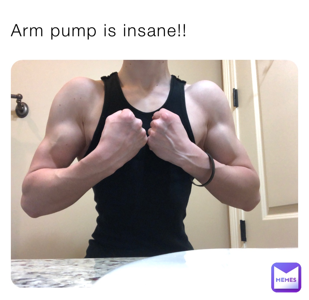 Arm pump is insane!! Gym_Senpai Memes