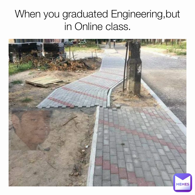 When you graduated Engineering,but in Online class.