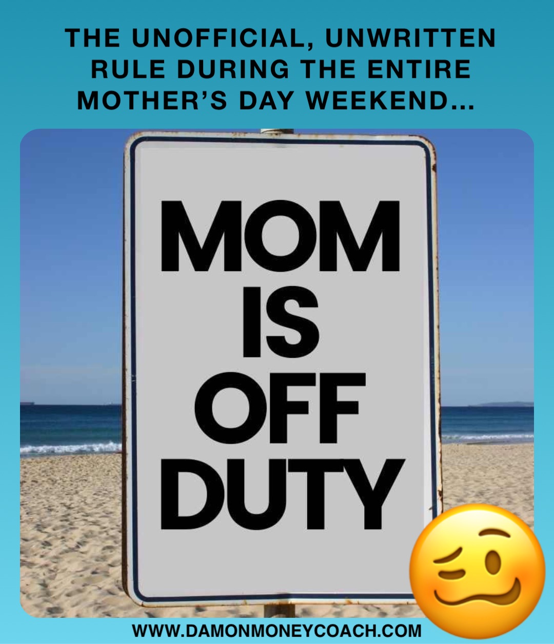 The unofficial, unwritten rule during the ENTIRE Mother’s Day weekend… www.damonmoneycoach.com 🥴