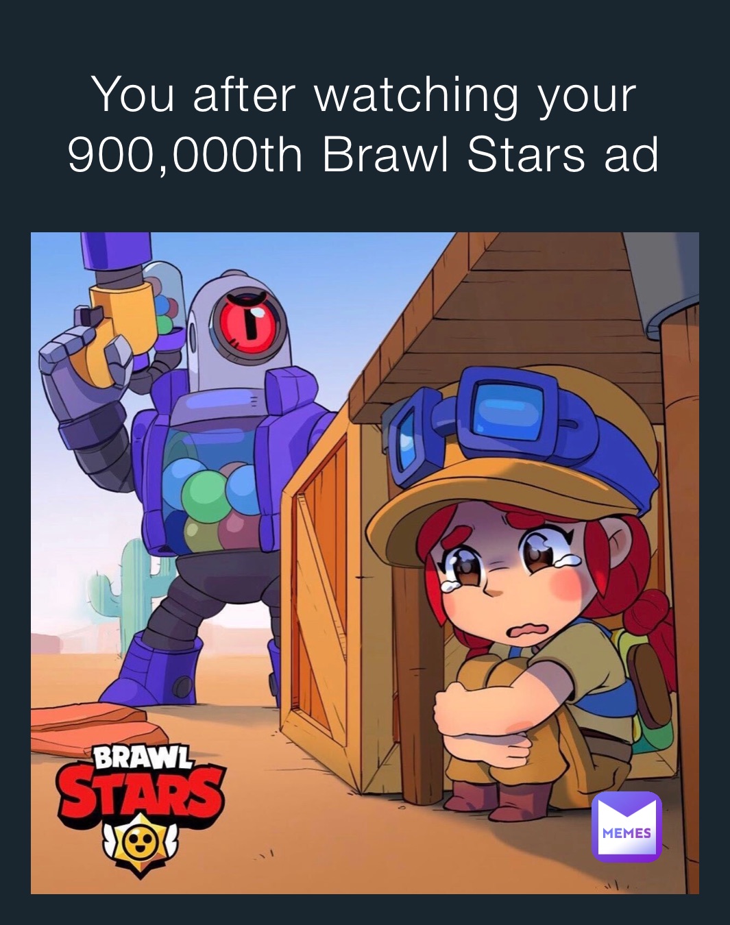 You after watching your 900,000th Brawl Stars ad You after watching your 90000th Brawl stars ad