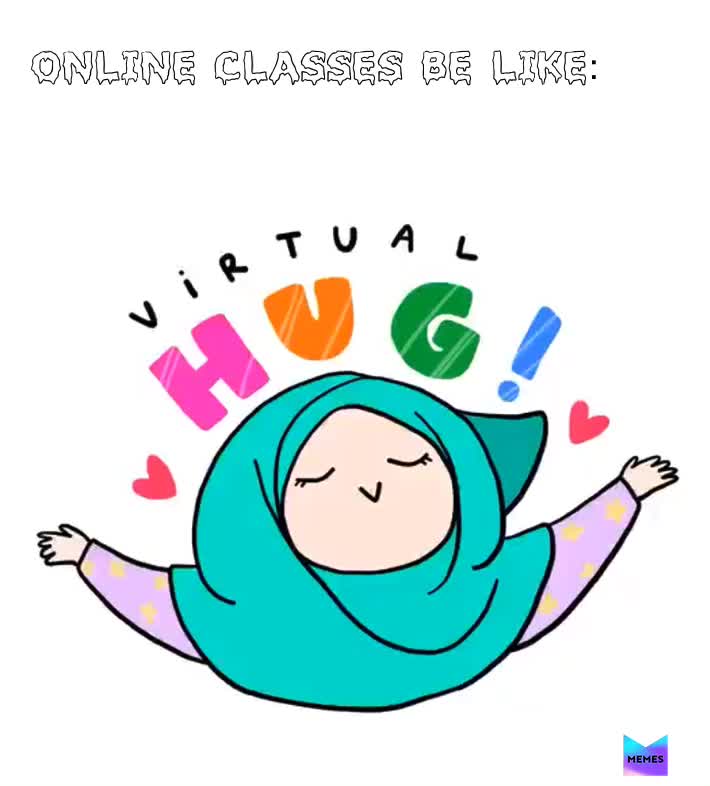 Online classes be like  
\u2022
\u2022
\u2022
\u2022
\u2022
 #coronavirusmemes  #onlineschool  #onlineclasses  #memes  #lol  #hugs  #memer  #rofl  #virtualhugs  #mememe
 #Cringe  #laugh  #funny  #OSBL  #Hehe  #Haha  #hahahaha  #Huggies  #Moms