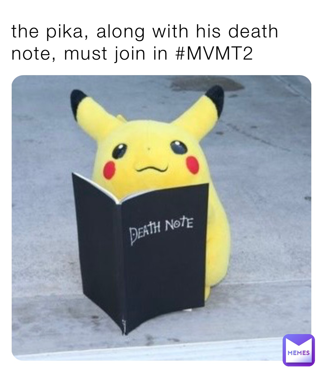 the pika, along with his death note, must join in #MVMT2