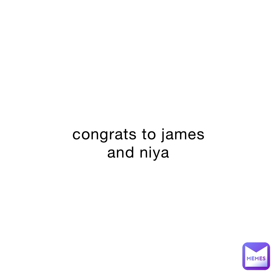 congrats to james and niya