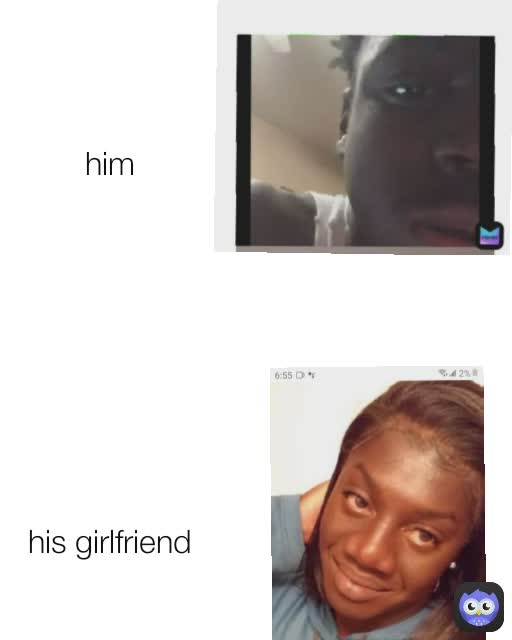 his girlfriend  him