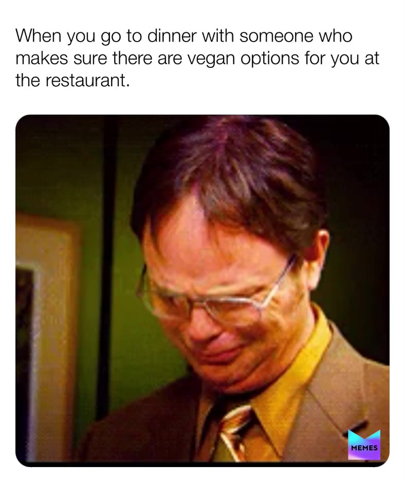 When you go to dinner with someone who makes sure there are vegan options for you at the restaurant.  #vegan  #friendoftheyear  #thankyou  #dwight   #bae  #food