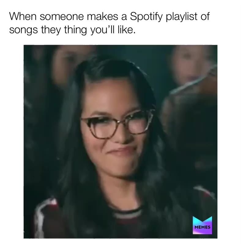 When someone sends you a Spotify playlist of songs they think you’ll like. #ilikethatshit #music #playlist #spotify #bae #relationships #couple #friends #mixtape
