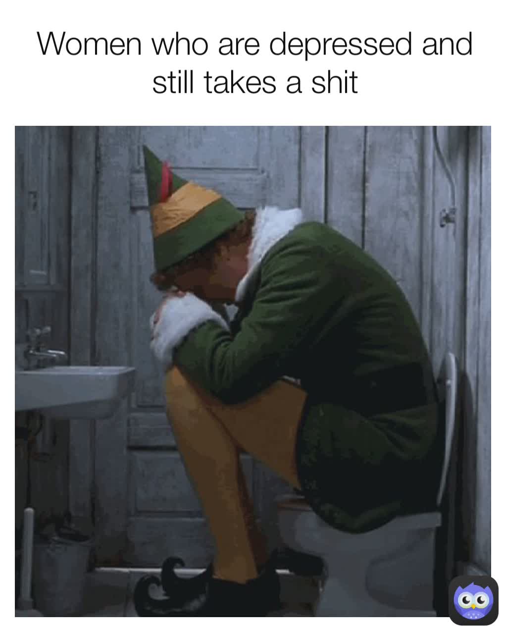 Women who are depressed and still takes a shit