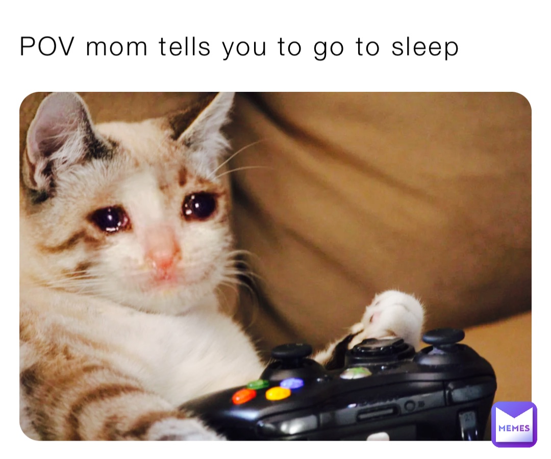 POV mom tells you to go to sleep POV Mom tell you to go to sleep
