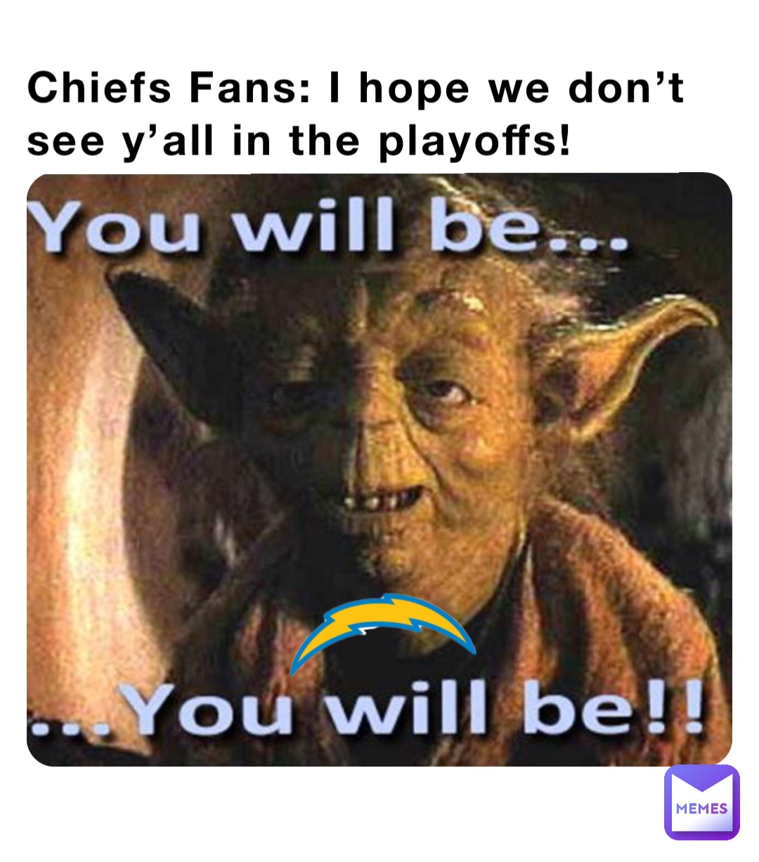 Chiefs Fans: I hope we don’t see y’all in the playoffs!