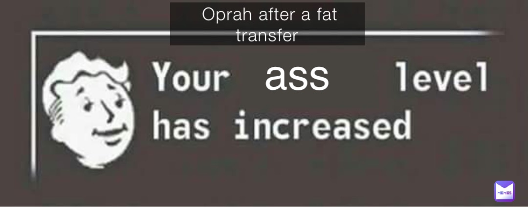 Oprah after a fat transfer ass