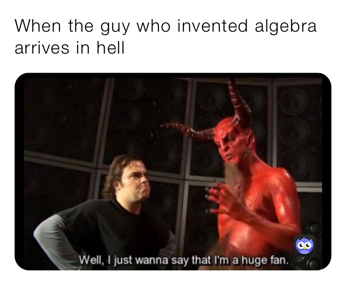 When the guy who invented algebra arrives in hell