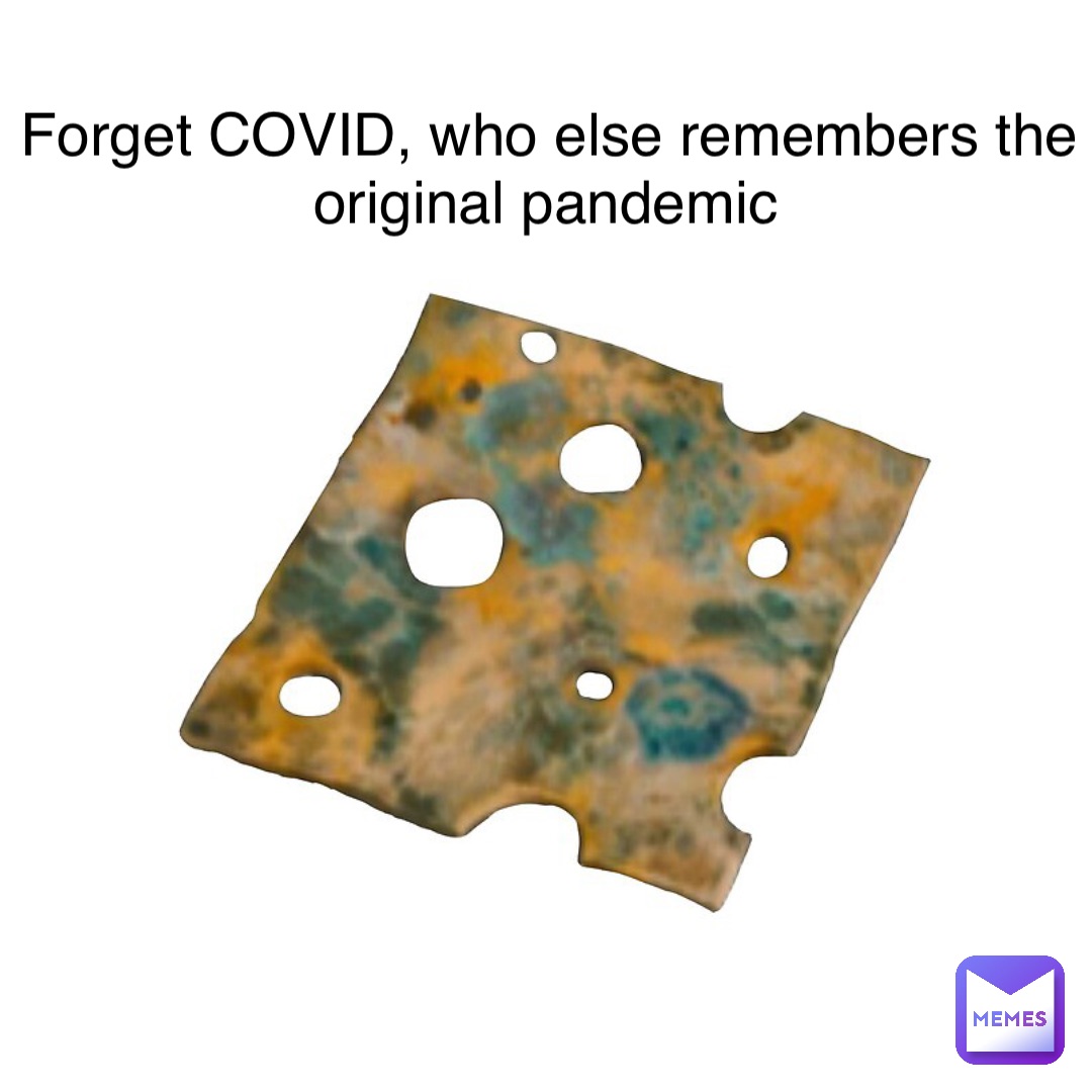 Forget COVID, who else remembers the original pandemic