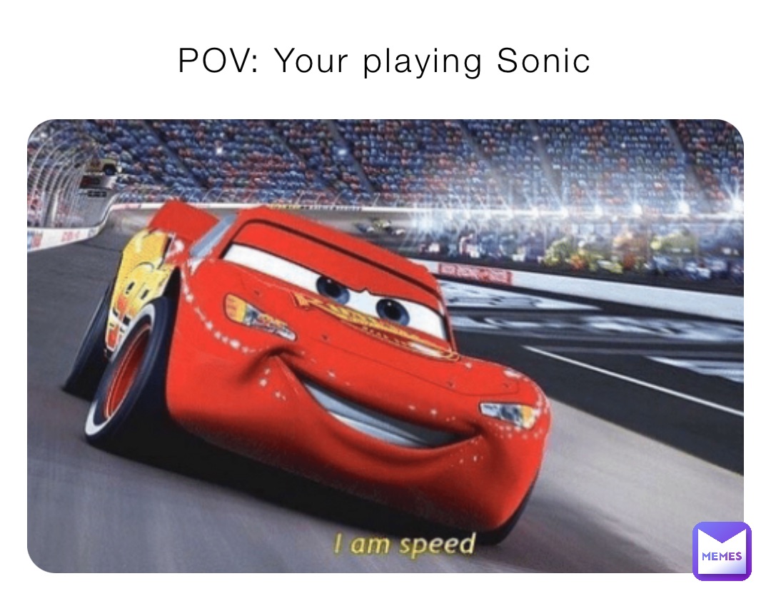 POV: Your playing Sonic