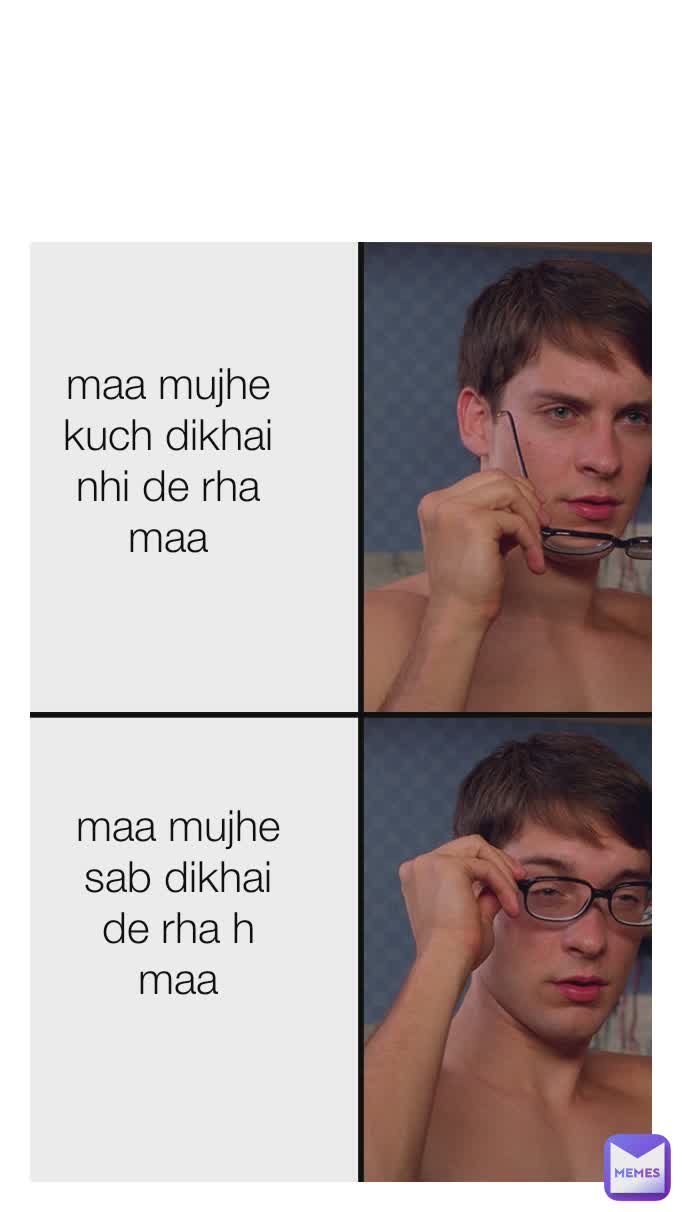 Type Text maa mujhe kuch dikhai nhi de rha maa maa mujhe sab dikhai de rha h maa