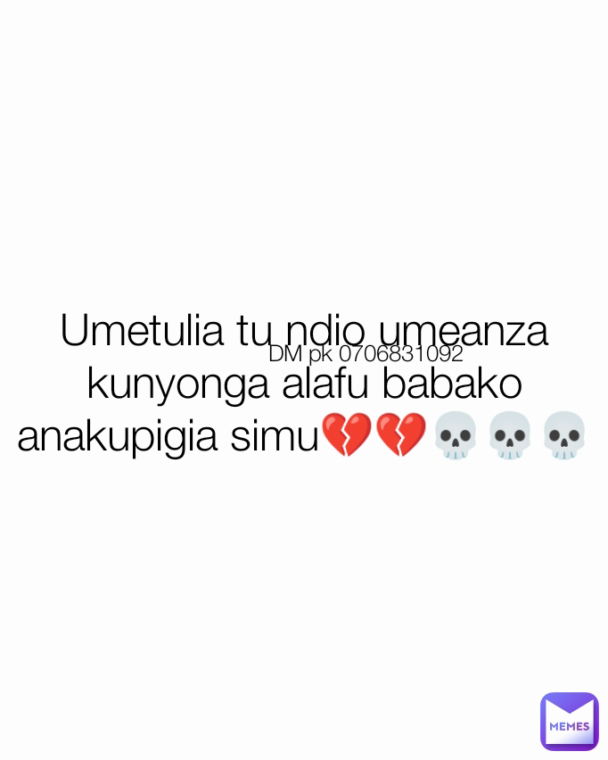 DM pk 0706831092 Umetulia tu ndio umeanza kunyonga alafu babako anakupigia simu💔💔💀💀💀