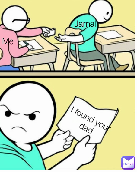 I found your dad Me Type Text Jamal