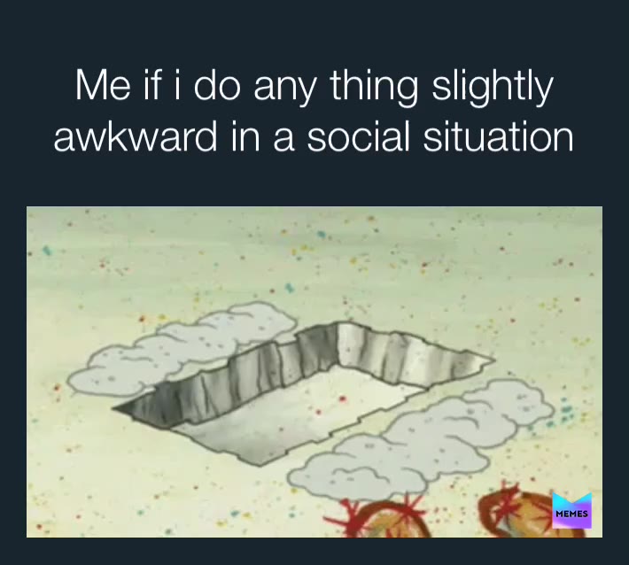 Oof. Me anywhere!  #imsoawkward