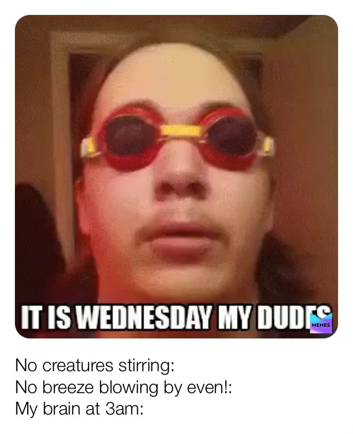 It is Wednesday tho...  #3am