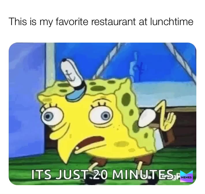 Last time I checked it was actually an hour long wait. My favorite restaurant is actually in the middle of my neighboring state  #ugh  #yummy
