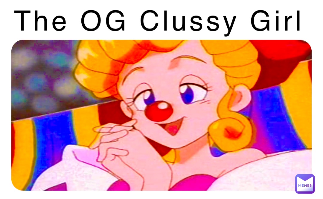 The OG Clussy Girl