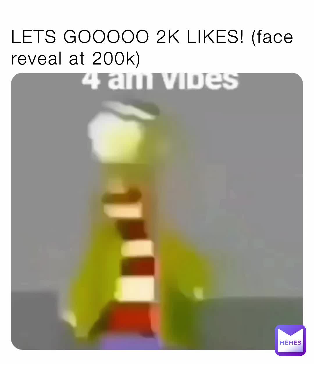 Lets Gooooo 2k Likes Face Reveal At 200k Basedmale Memes 4198