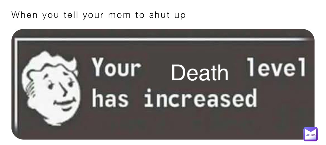 when-you-tell-your-mom-to-shut-up-death-nicholas083109-memes