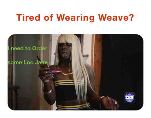 If you tired of wearing weave. Dee Rasta Hip Hop Loc Jam can bring back the natural beauty in your hair.
Go to www.Deerasta.com and order now