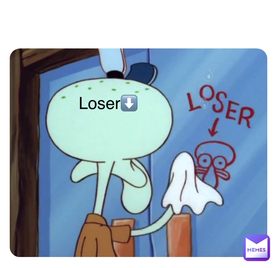 Double tap to edit Loser⬇️