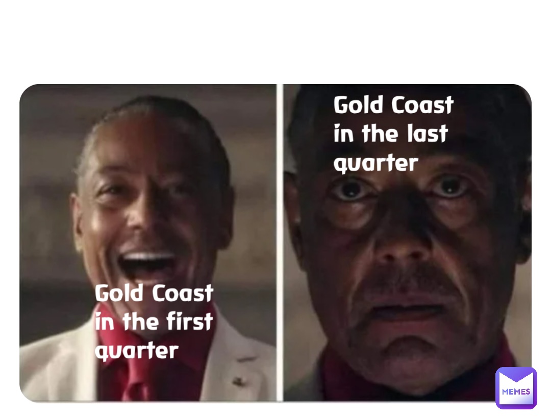 Gold Coast in the first quarter Gold Coast in the last quarter