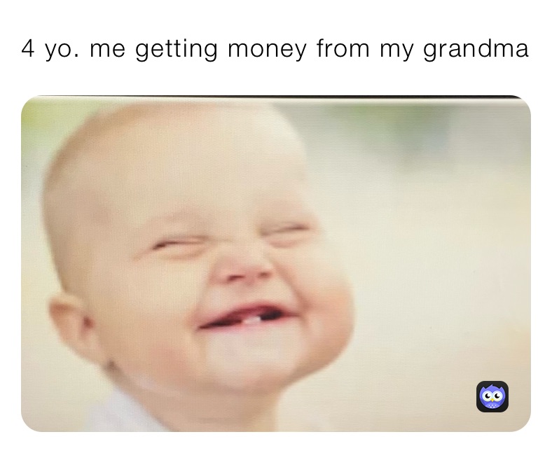 4 yo. me getting money from my grandma