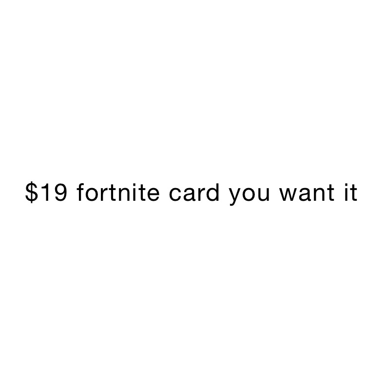 19 Fortnite Card You Want It The Campfire Song Song Memes