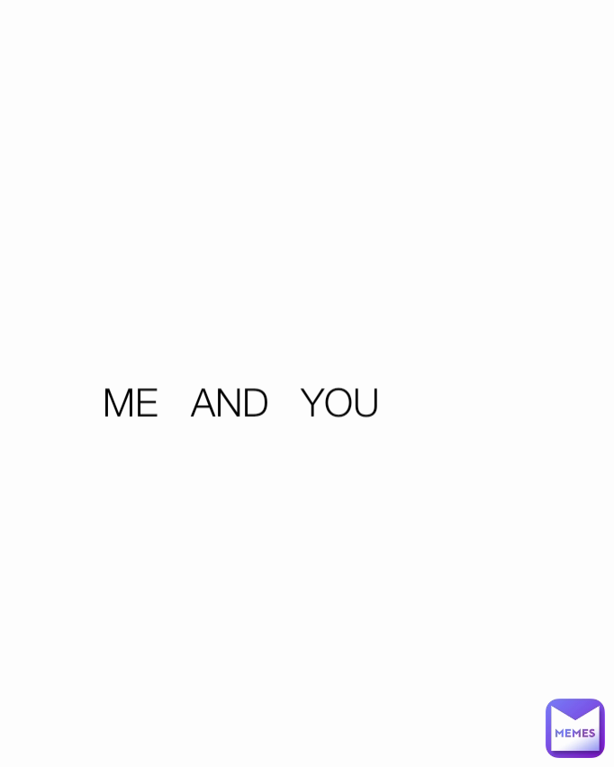 ME   AND   YOU
