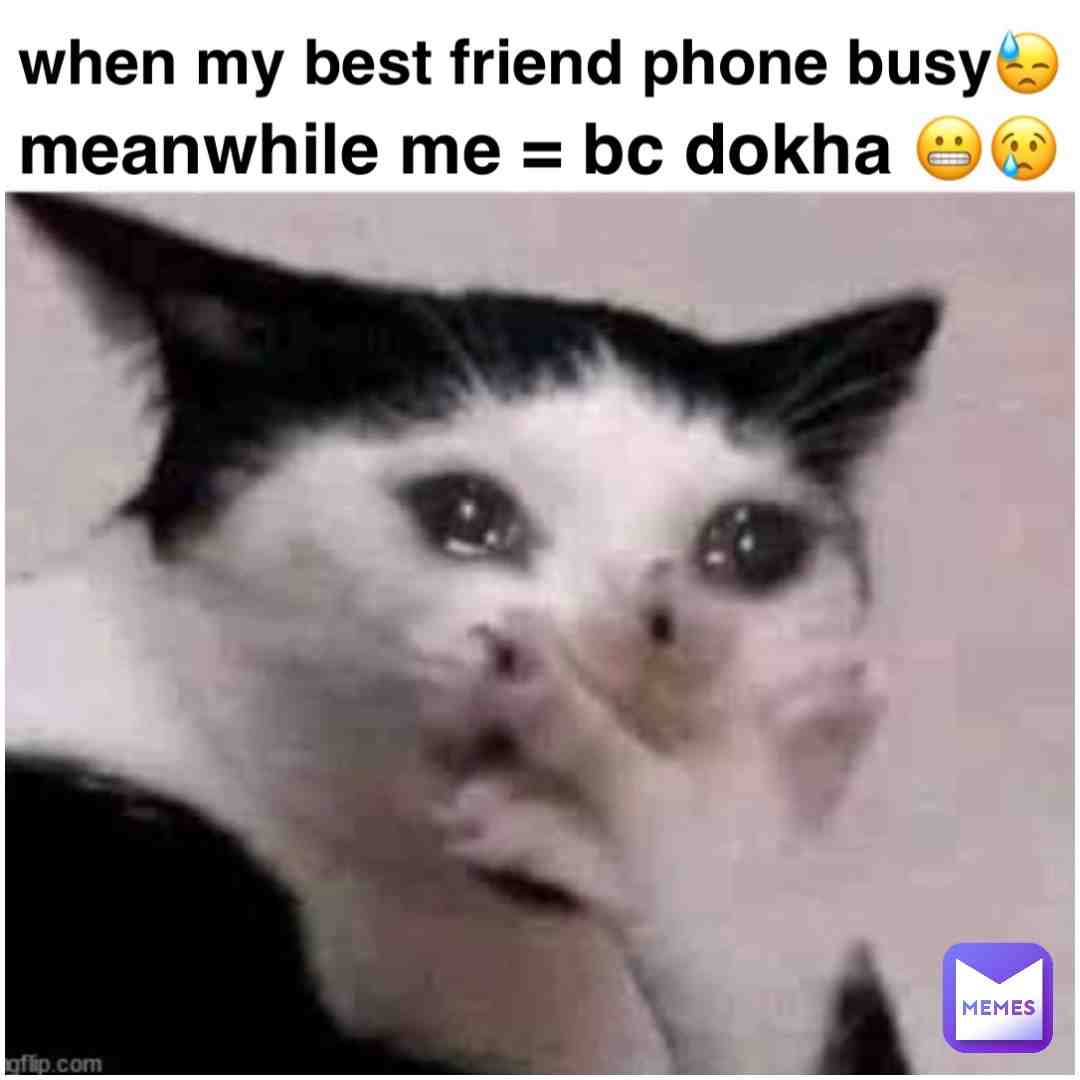 bc dokha😢😓 #memes #memesdaily #happiness # #memsgirl #bff #dokha #call #memsmaster #memsgirl