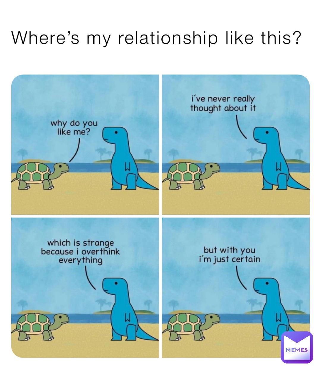 Where’s my relationship like this?