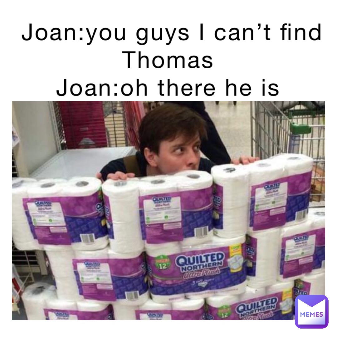 Joan:you guys I can’t find Thomas
Joan:oh there he is