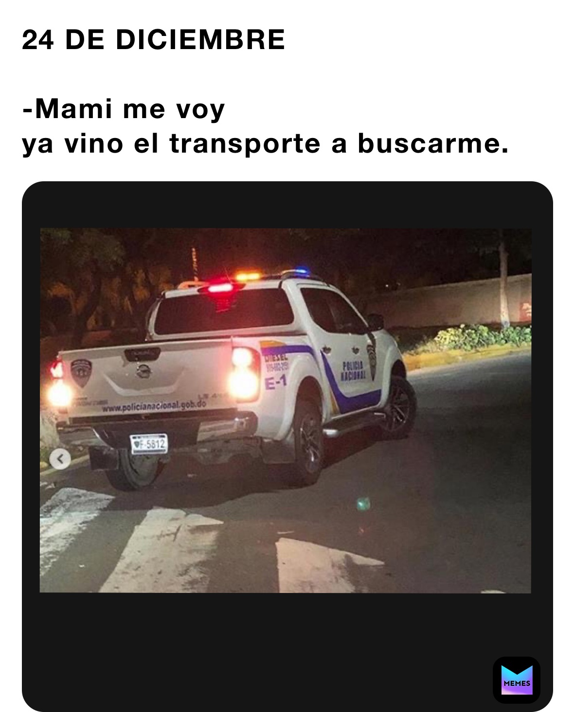 24 DE DICIEMBRE 

-Mami me voy 
ya vino el transporte a buscarme.