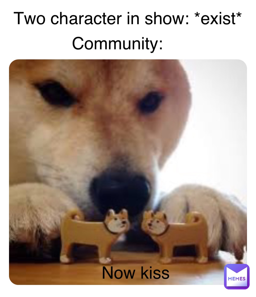Two character in show: *exist* Community: Now kiss