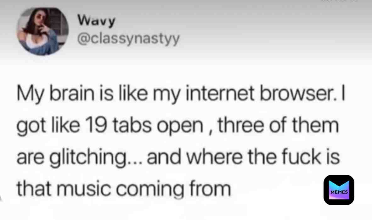 This is a great explanation of the human brain 😂  #brain  #tweets  #internet  #backgroundsong  #lol  #relatable