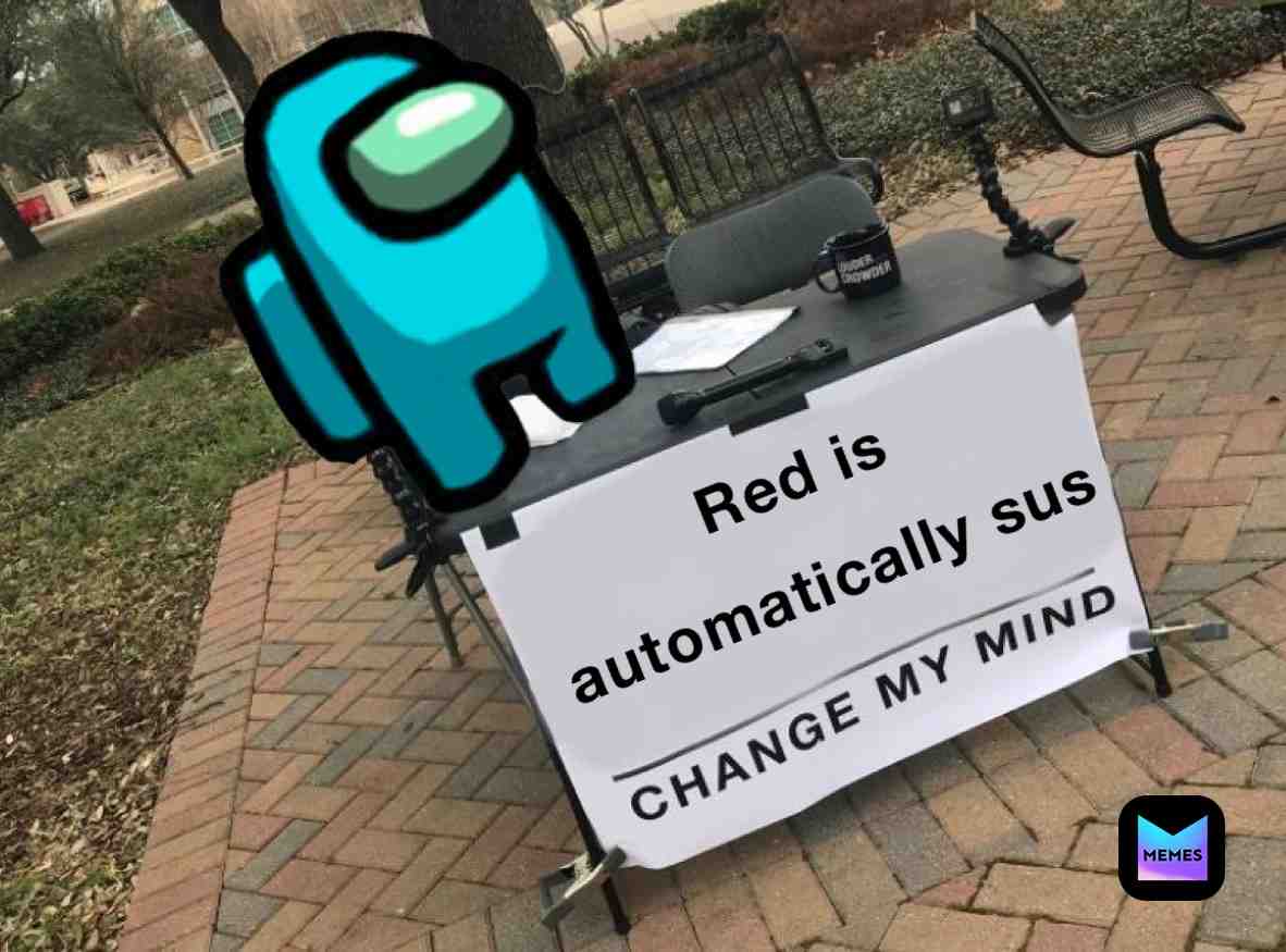 Ofc cyan would say that ๐ #memes #meme #amongus #red #changemymind