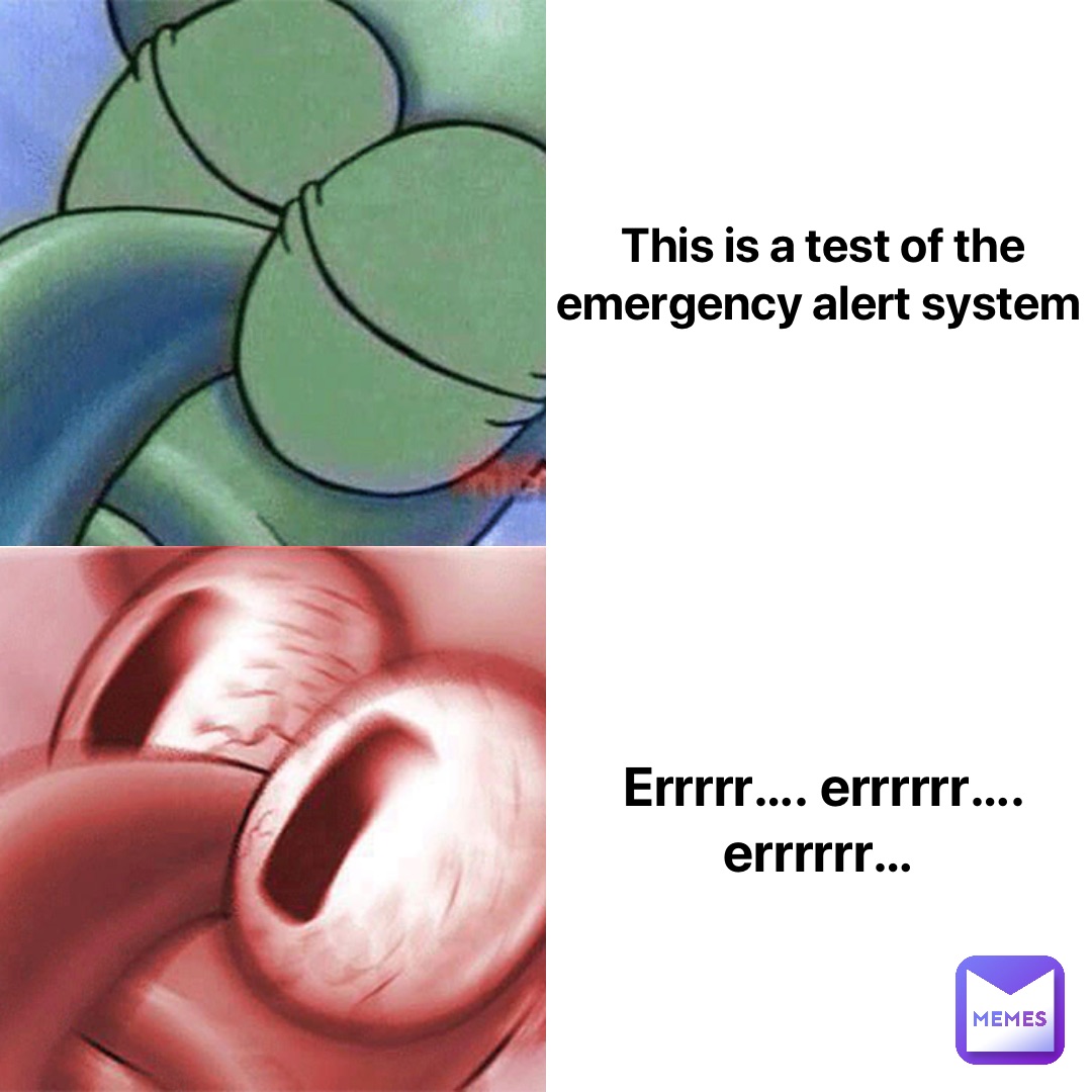 THIS IS A TEST OF THE EMERGENCY ALERT SYSTEM Errrrr…. Errrrrr…. Errrrrr…