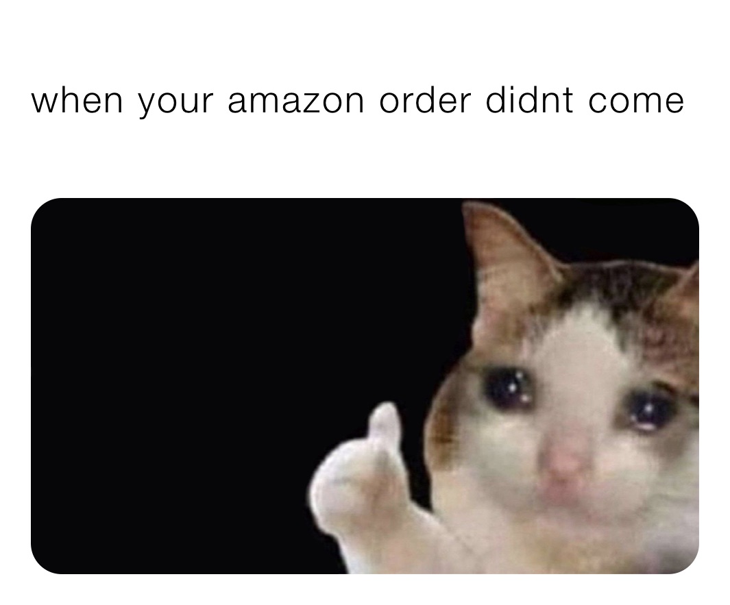 when your amazon order didnt come