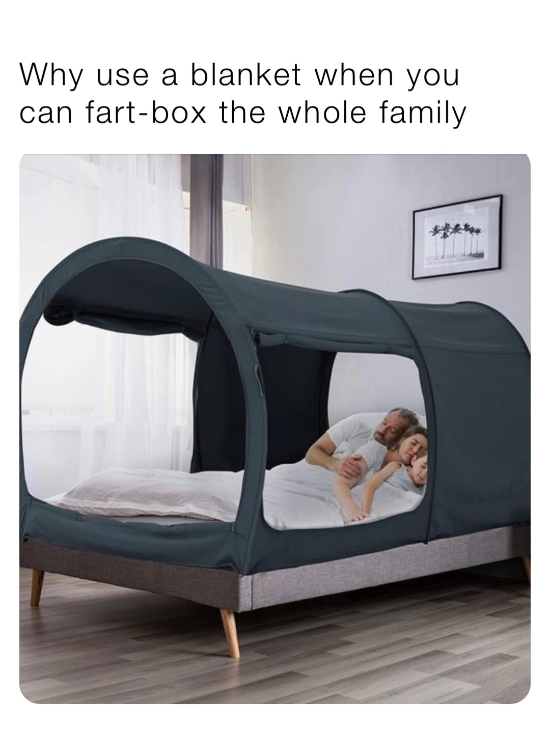 Why use a blanket when you can fart-box the whole family