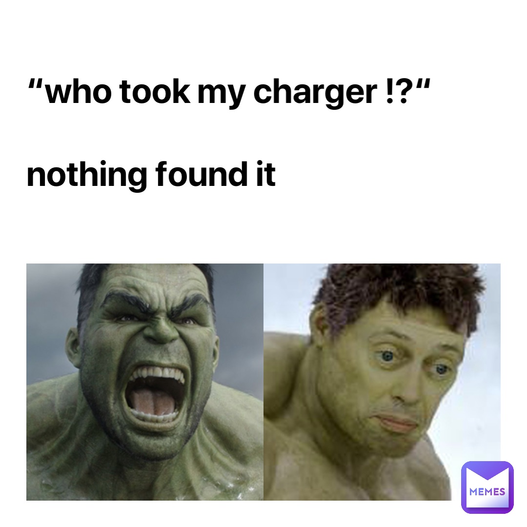“Who took my Charger !?“

Nothing found it