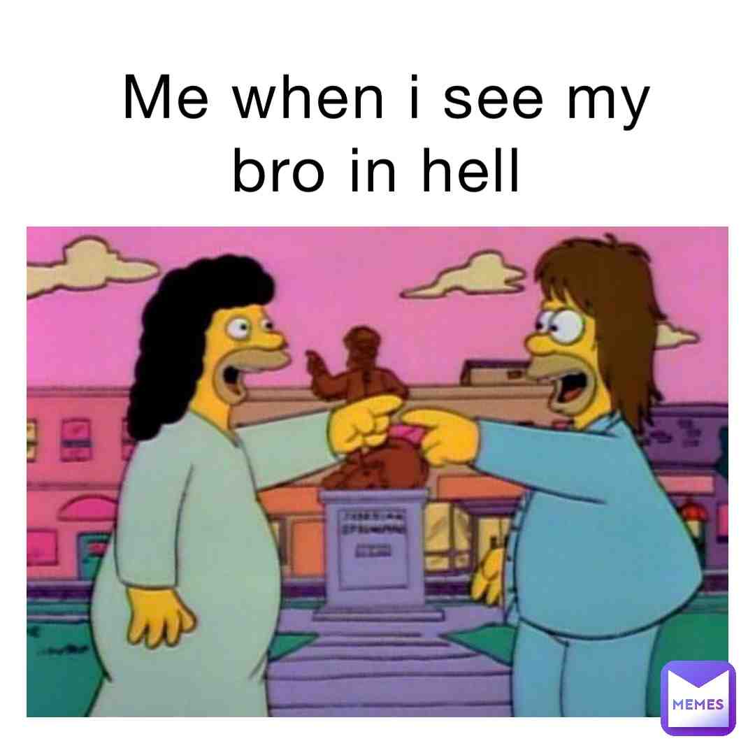 # #bros #brosbeforehoes #hell