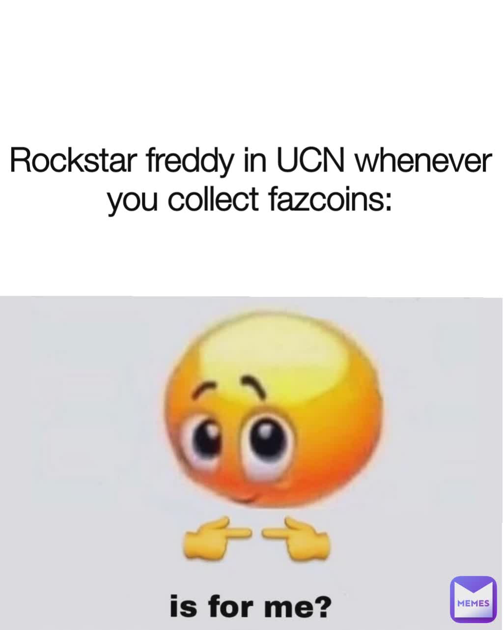 Rockstar freddy in UCN whenever you collect fazcoins:
