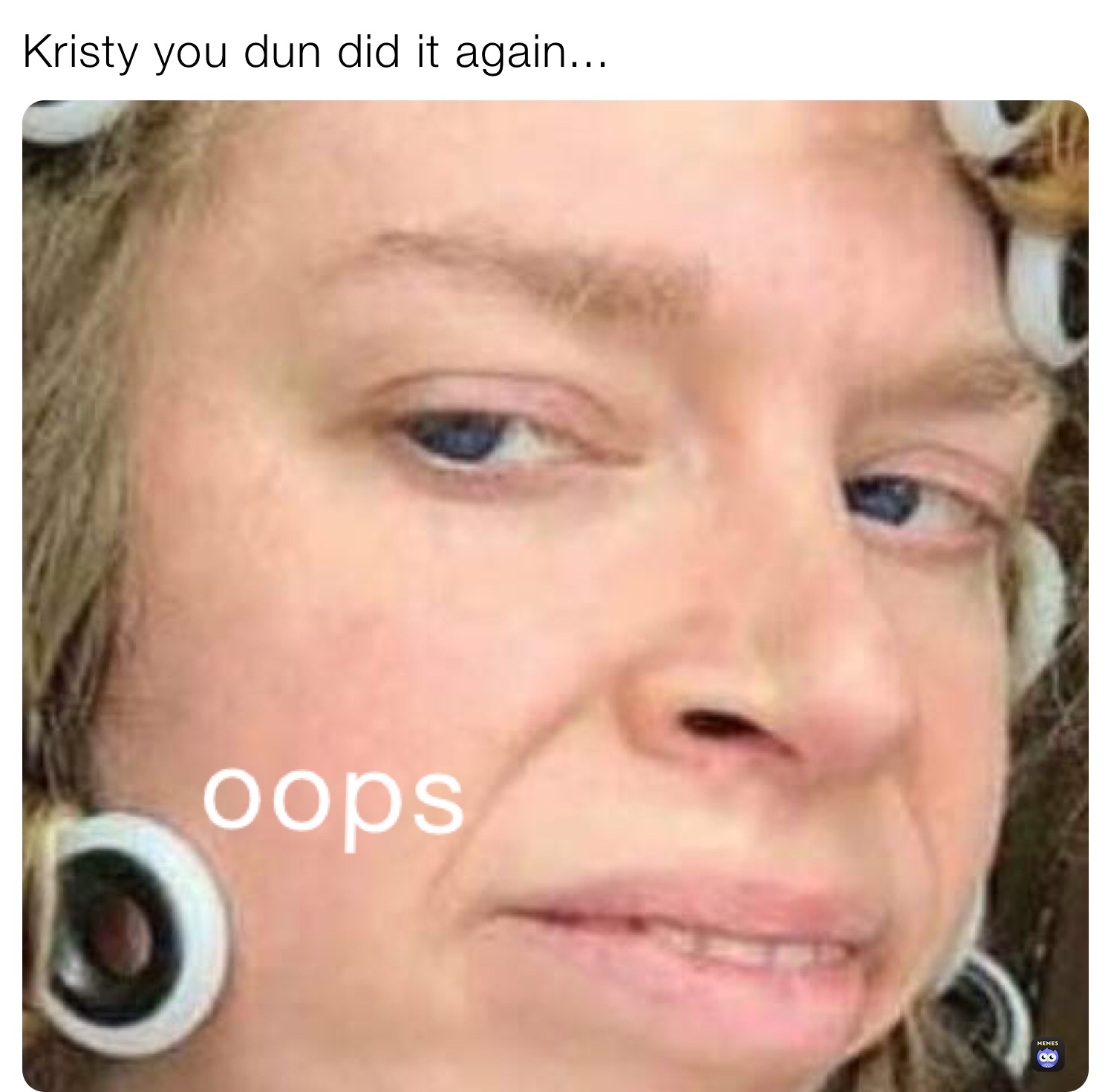 Kristy you dun did it again...