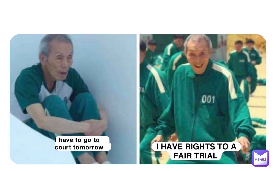 I have to go to court tomorrow I HAVE RIGHTS TO A FAIR TRIAL
